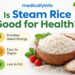 is steam rice good for health