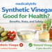 is synthetic vinegar good for health